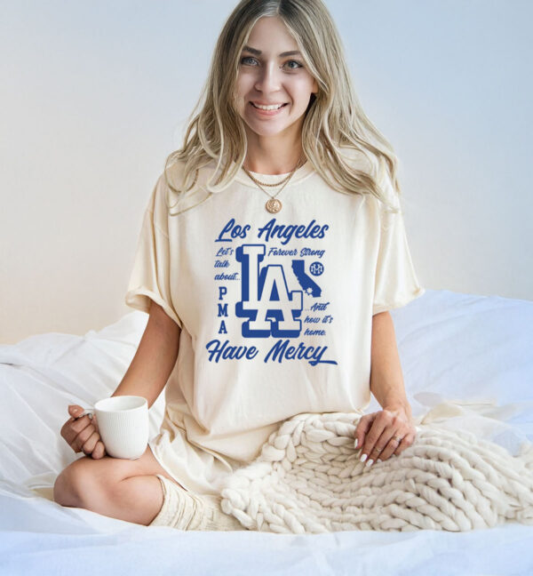 Have Mercy Let's Talk About Los Angeles T-Shirt