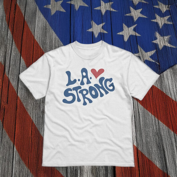 Los Angeles LA Strong T-Shirt