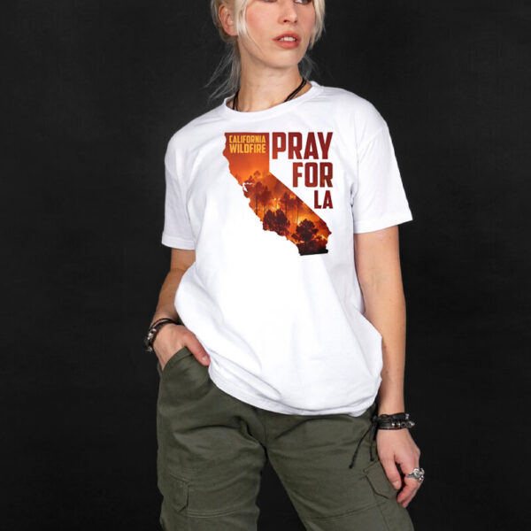 Pray For La California Wildfire 2025 t-shirt