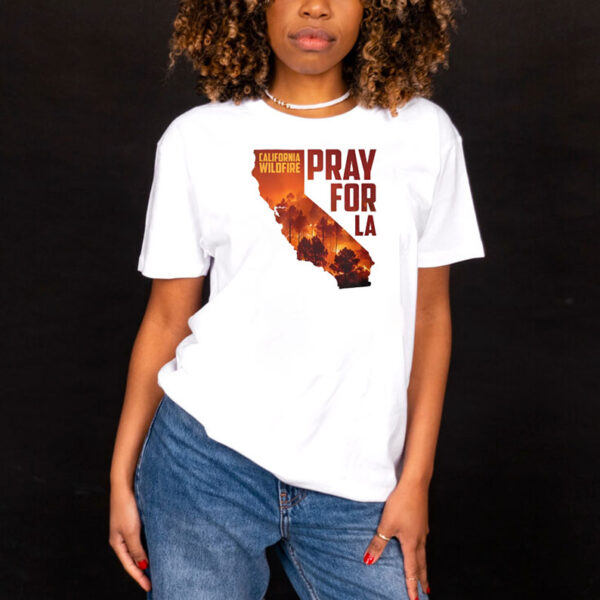 Pray For La California Wildfire 2025 t-shirt