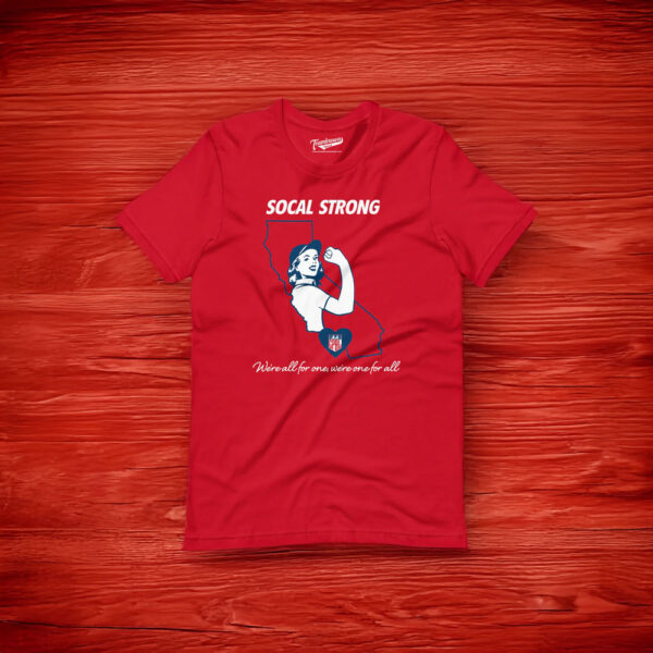 SOCAL STRONG - WE'RE ALL FOR ONE, WE'RE ONE FOR ALL Shirt