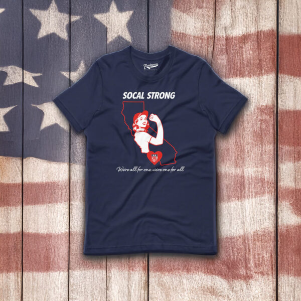 SOCAL STRONG - WE'RE ALL FOR ONE, WE'RE ONE FOR ALL Shirt