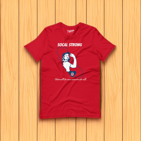 SOCAL STRONG - WE'RE ALL FOR ONE, WE'RE ONE FOR ALL Shirt