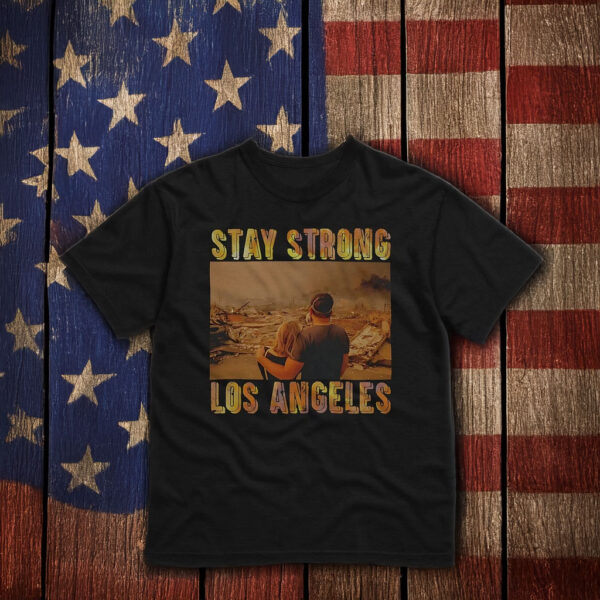 Stay Strong Los Angeles T-Shirt