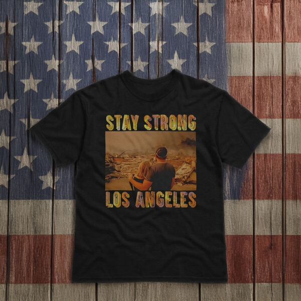 Stay Strong Los Angeles T-Shirt