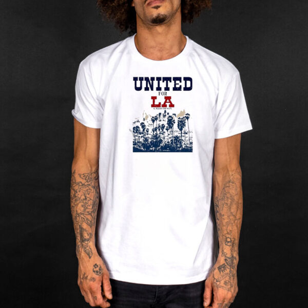 United for LA Los Angeles In Fire 2025 T-shirt