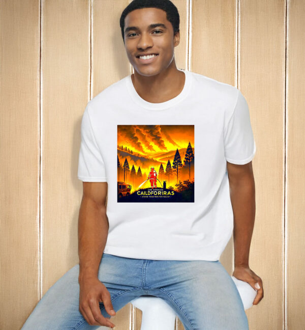 Los Angeles fire and California fire Unite for Help and Raise Awareness T-Shirt
