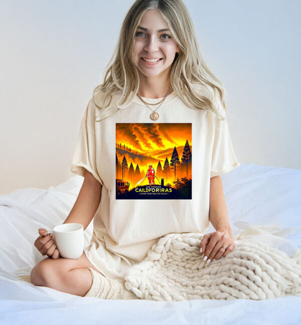 Los Angeles fire and California fire Unite for Help and Raise Awareness T-Shirt
